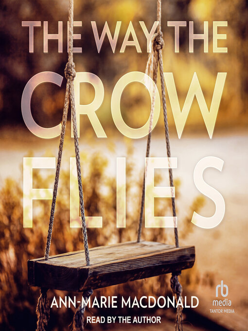 Title details for The Way the Crow Flies by Ann-Marie MacDonald - Available